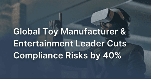 Global toy and entertainment leader cuts compliance risks